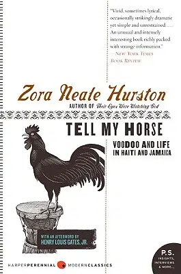 Cover of "Tell My Horse" by Zora Neale Hurston, featuring a rooster illustration and text endorsements. Subtext reads "Voodoo and Life in Haiti and Jamaica.