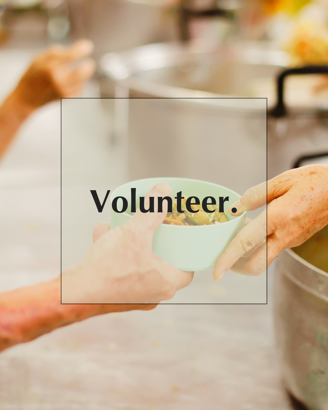 A person hands a bowl of food to another person in what appears to be a kitchen or food service setting, with the word "Volunteer." overlaid on the image.